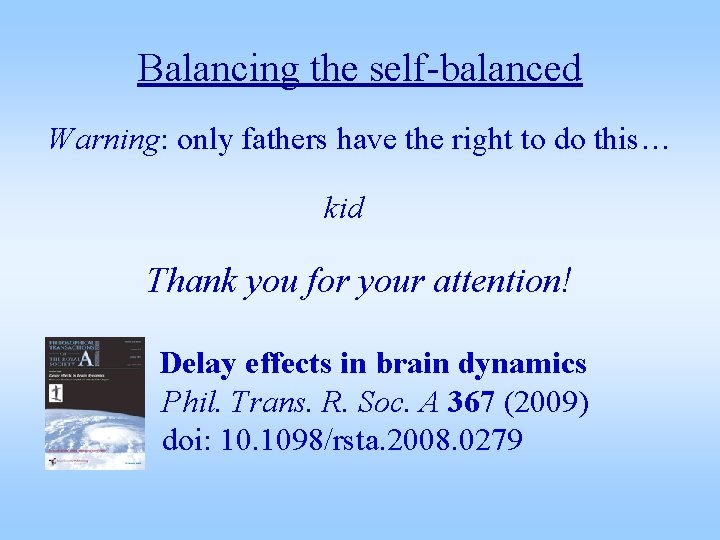 Balancing the self-balanced Warning: only fathers have the right to do this… kid Thank