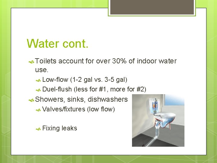 Water cont. Toilets account for over 30% of indoor water use. Low-flow (1 -2