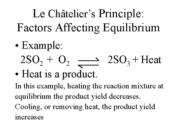 Le Châtelier’s Principle: Factors Affecting Equilibrium • Example: 2 SO 2 + O 2 Le Châtelier’s Principle: Factors Affecting Equilibrium • Example: 2 SO 2 + O 2