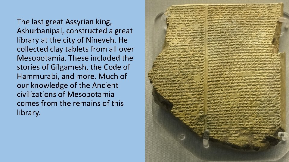 The last great Assyrian king, Ashurbanipal, constructed a great library at the city of