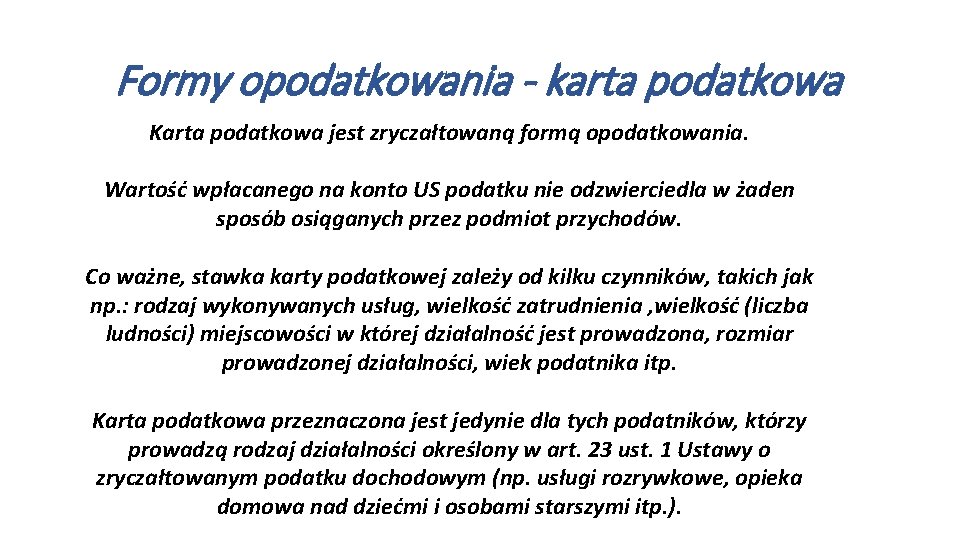 Formy opodatkowania - karta podatkowa Karta podatkowa jest zryczałtowaną formą opodatkowania. Wartość wpłacanego na