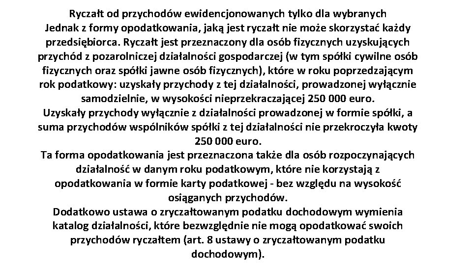 Ryczałt od przychodów ewidencjonowanych tylko dla wybranych Jednak z formy opodatkowania, jaką jest ryczałt