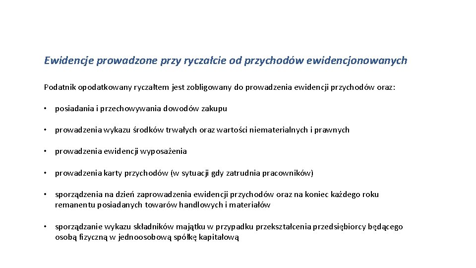 Ewidencje prowadzone przy ryczałcie od przychodów ewidencjonowanych Podatnik opodatkowany ryczałtem jest zobligowany do prowadzenia