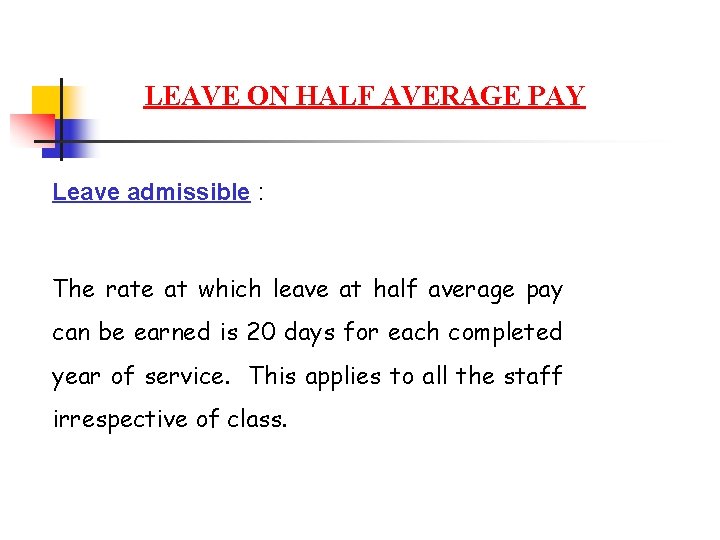 LEAVE ON HALF AVERAGE PAY Leave admissible : The rate at which leave at