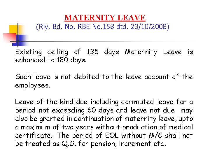 MATERNITY LEAVE (Rly. Bd. No. RBE No. 158 dtd. 23/10/2008) Existing ceiling of 135