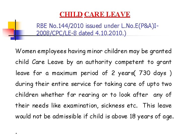 CHILD CARE LEAVE RBE No. 144/2010 issued under L. No. E(P&A)I 2008/CPC/LE-8 dated 4.
