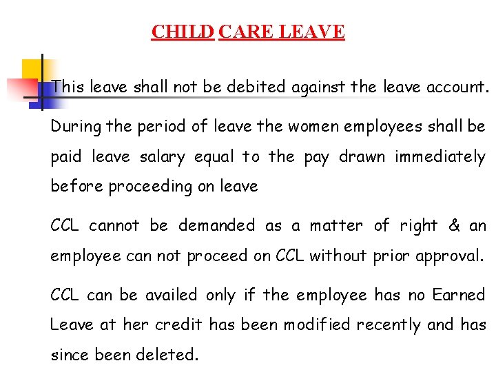 CHILD CARE LEAVE This leave shall not be debited against the leave account. During