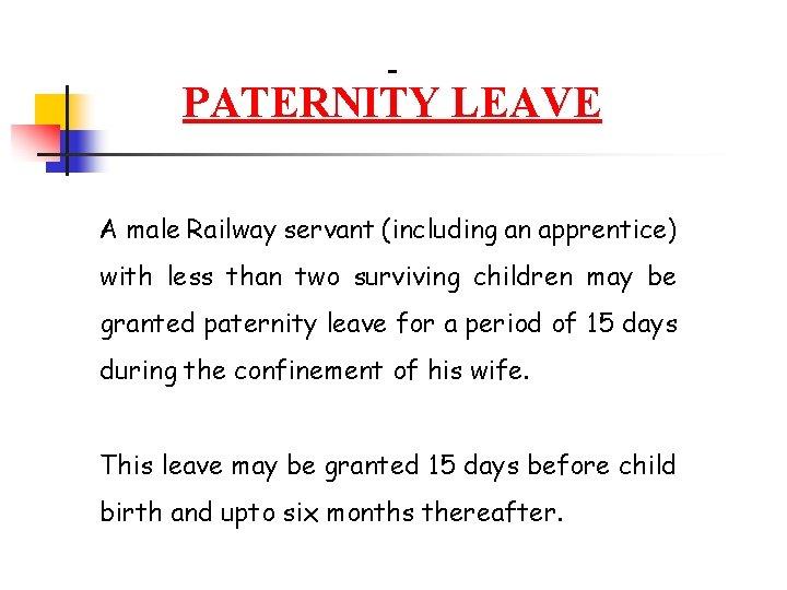 PATERNITY LEAVE A male Railway servant (including an apprentice) with less than two surviving