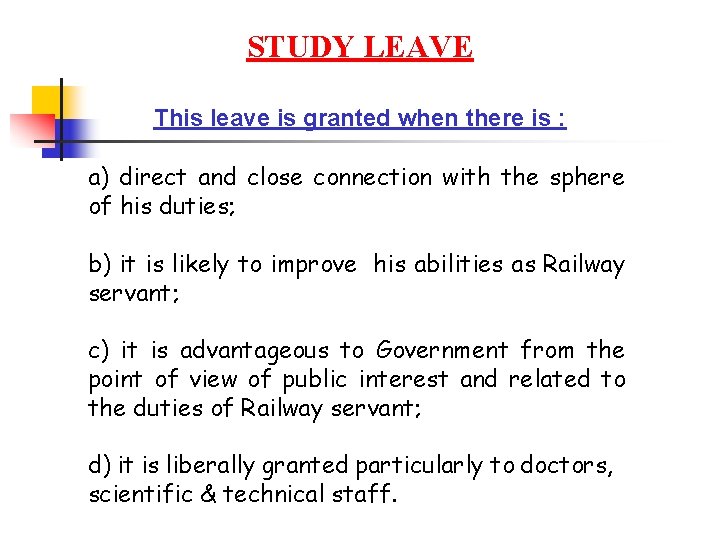 STUDY LEAVE This leave is granted when there is : a) direct and close
