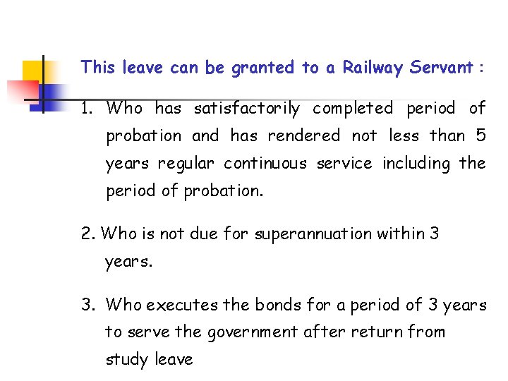 This leave can be granted to a Railway Servant : 1. Who has satisfactorily
