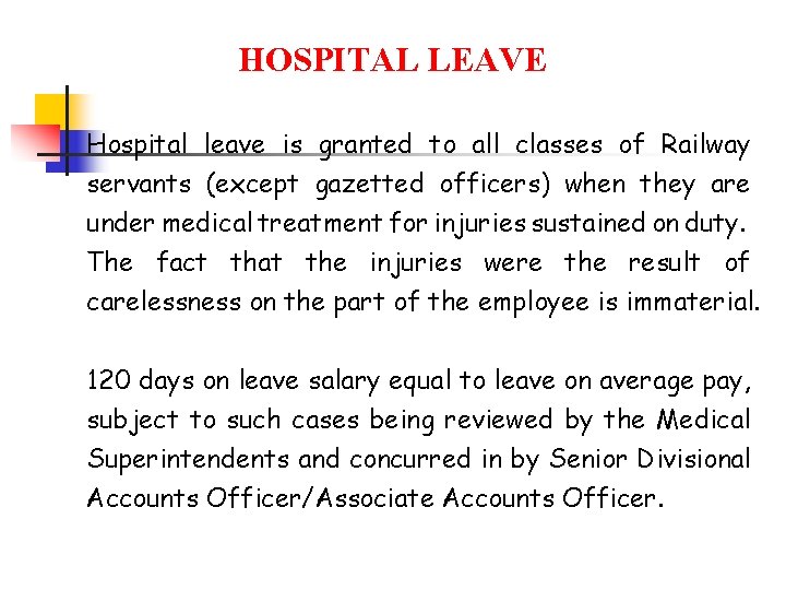 HOSPITAL LEAVE Hospital leave is granted to all classes of Railway servants (except gazetted