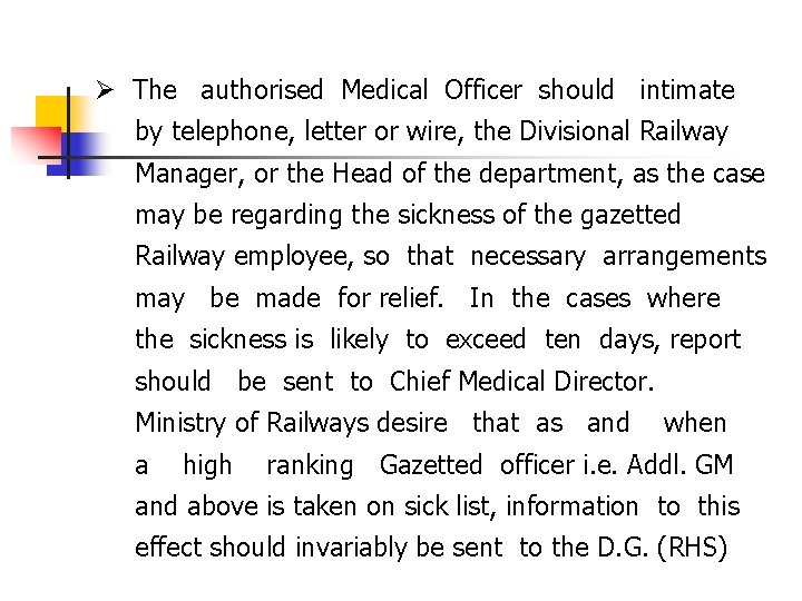 Ø The authorised Medical Officer should intimate by telephone, letter or wire, the Divisional
