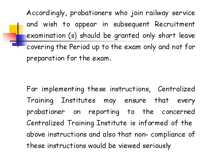 Accordingly, probationers who join railway service and wish to appear in subsequent Recruitment examination