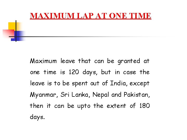 MAXIMUM LAP AT ONE TIME Maximum leave that can be granted at one time
