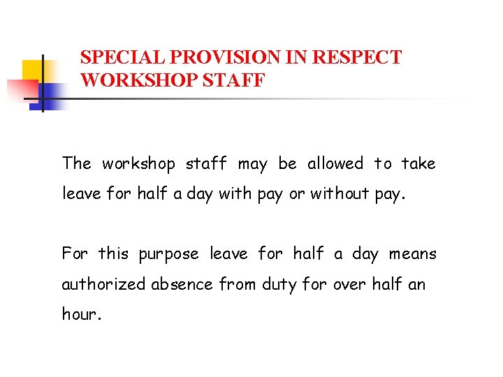 SPECIAL PROVISION IN RESPECT WORKSHOP STAFF The workshop staff may be allowed to take