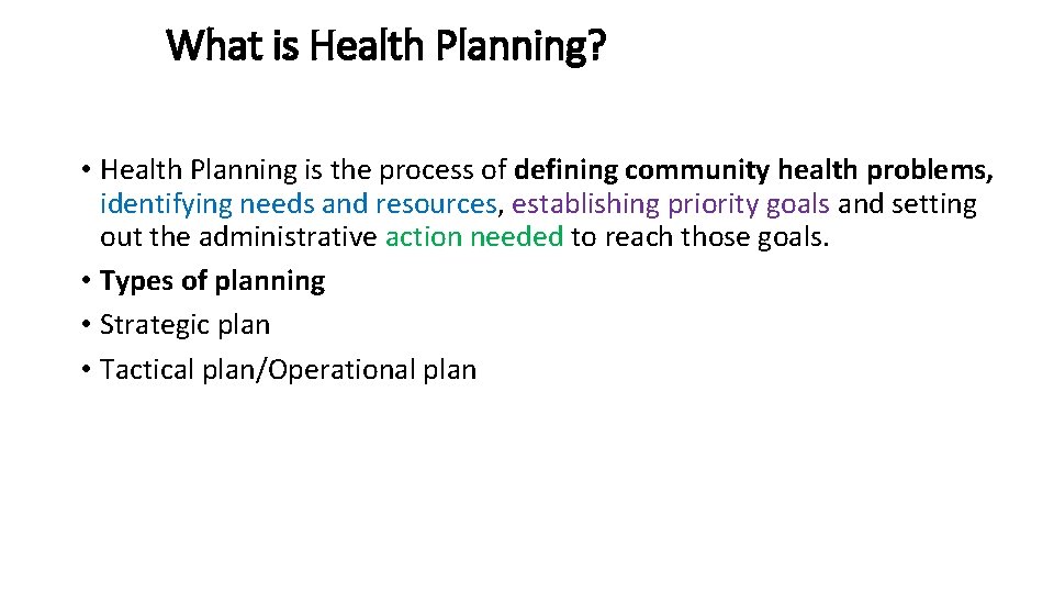 What is Health Planning? • Health Planning is the process of defining community health