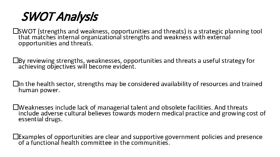 SWOT Analysis �SWOT (strengths and weakness, opportunities and threats) is a strategic planning tool