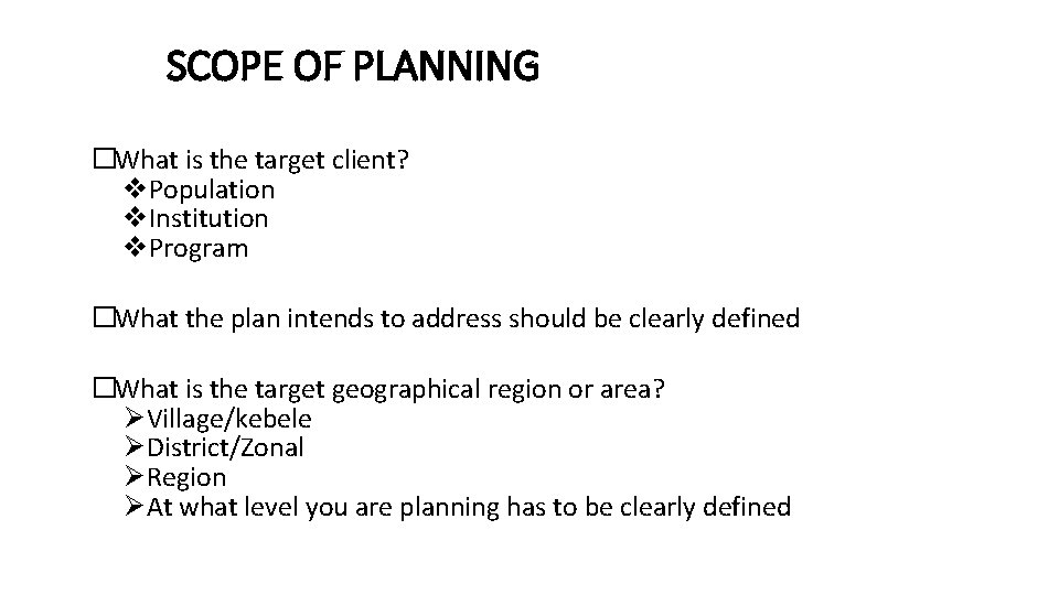 SCOPE OF PLANNING �What is the target client? v. Population v. Institution v. Program