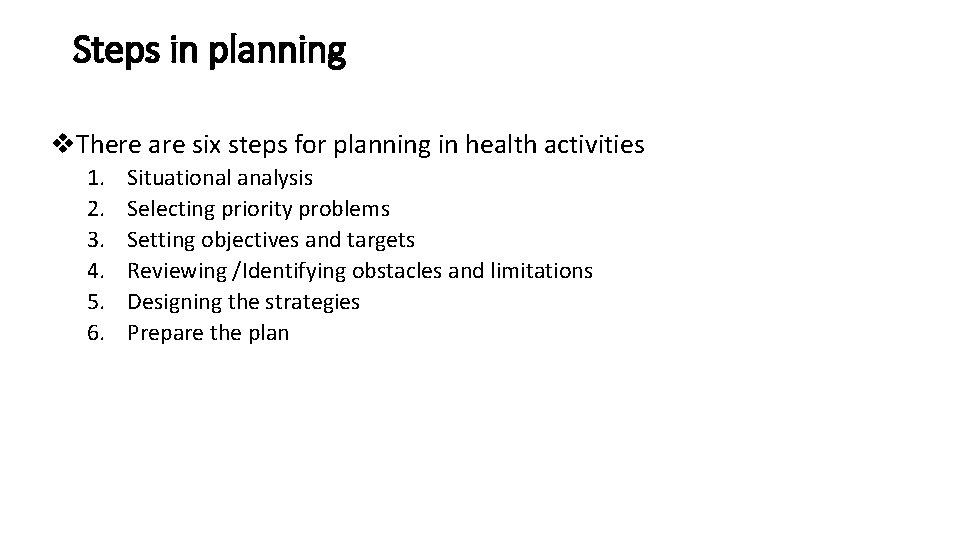 Steps in planning v. There are six steps for planning in health activities 1.