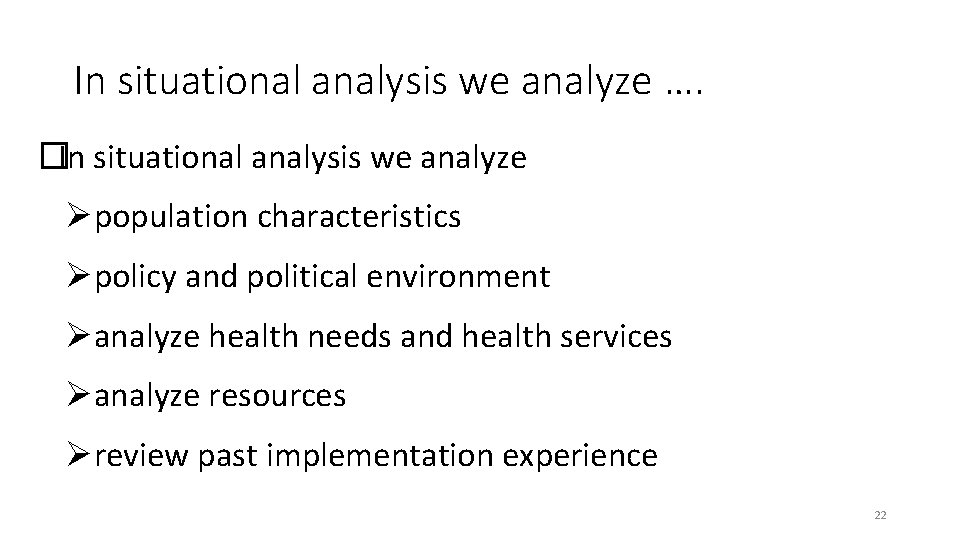 In situational analysis we analyze …. �In situational analysis we analyze Øpopulation characteristics Øpolicy