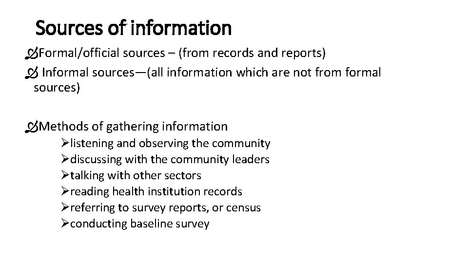 Sources of information Formal/official sources – (from records and reports) Informal sources—(all information which