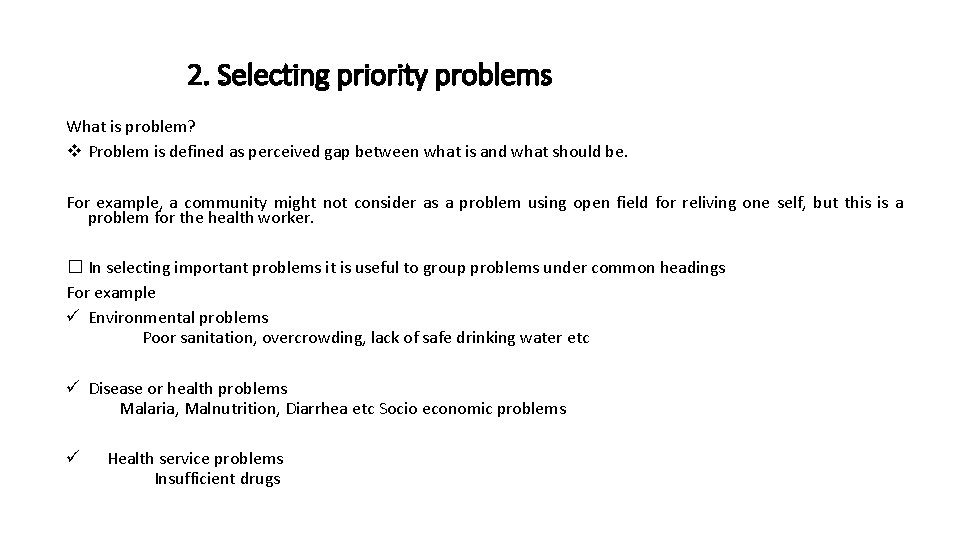 2. Selecting priority problems What is problem? v Problem is defined as perceived gap