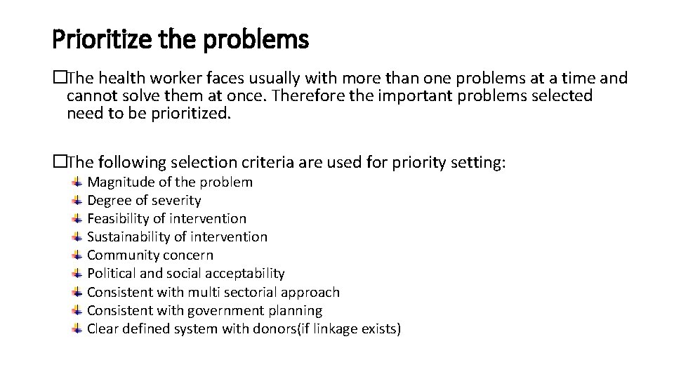 Prioritize the problems �The health worker faces usually with more than one problems at