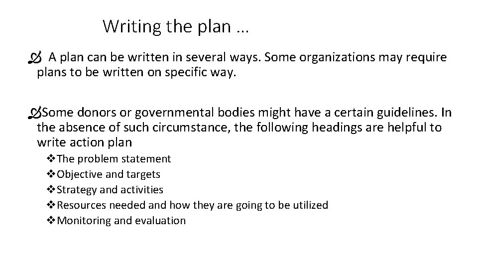 Writing the plan … A plan can be written in several ways. Some organizations