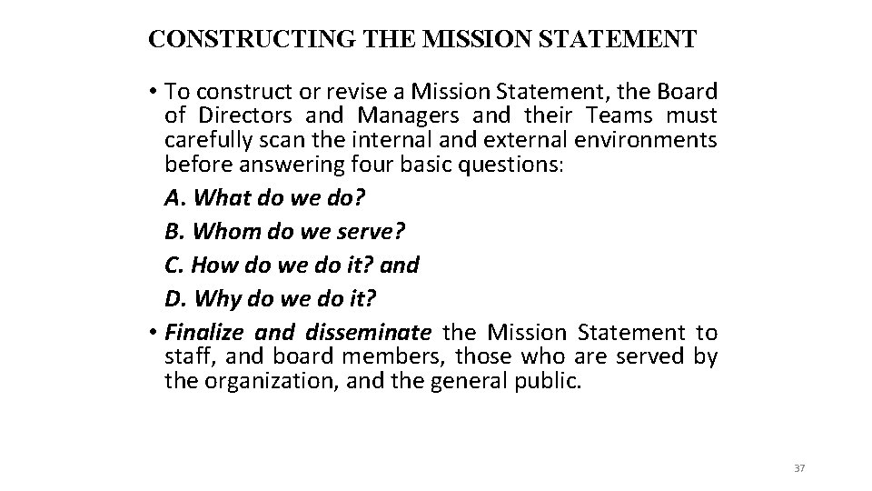 CONSTRUCTING THE MISSION STATEMENT • To construct or revise a Mission Statement, the Board