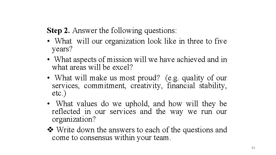 Step 2. Answer the following questions: • What will our organization look like in