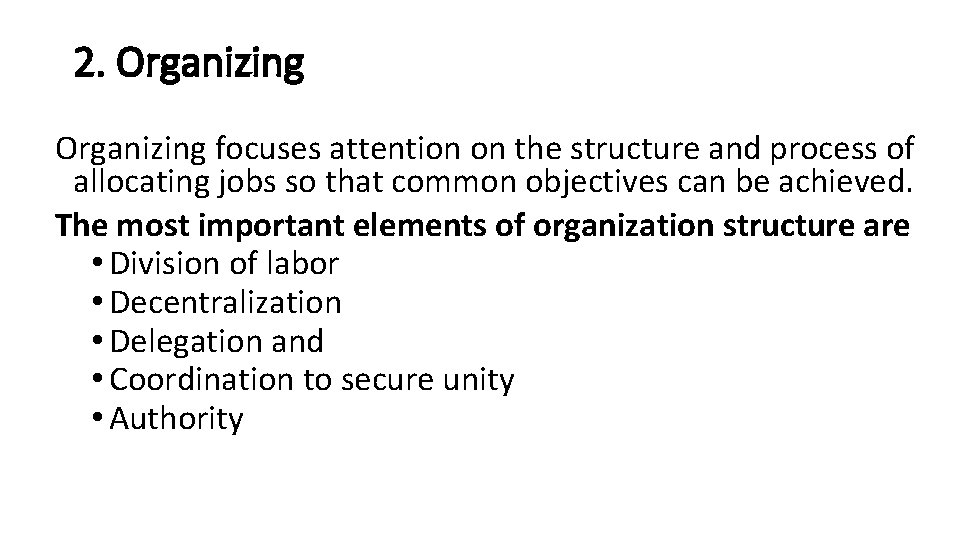 2. Organizing focuses attention on the structure and process of allocating jobs so that