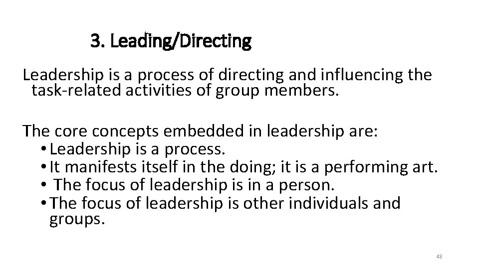 3. Leading/Directing Leadership is a process of directing and influencing the task-related activities of