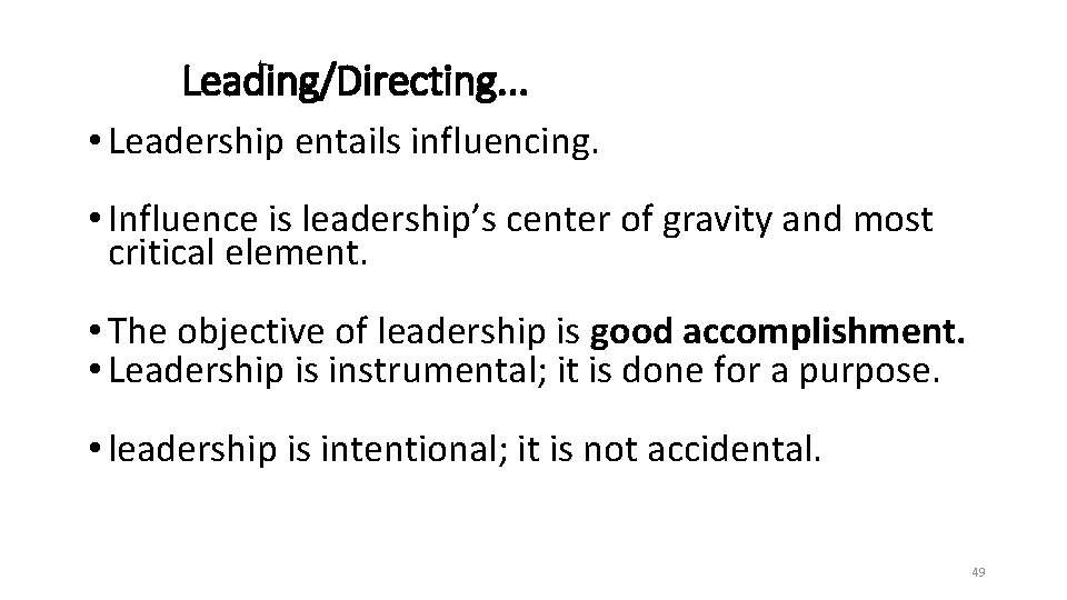 Leading/Directing. . . • Leadership entails influencing. • Influence is leadership’s center of gravity