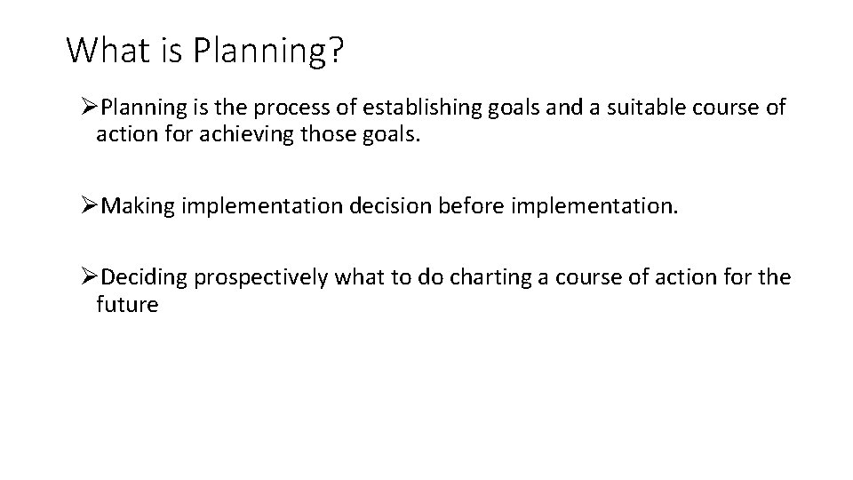 What is Planning? ØPlanning is the process of establishing goals and a suitable course