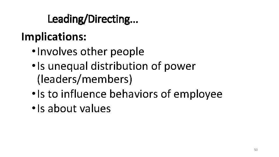 Leading/Directing. . . Implications: • Involves other people • Is unequal distribution of power