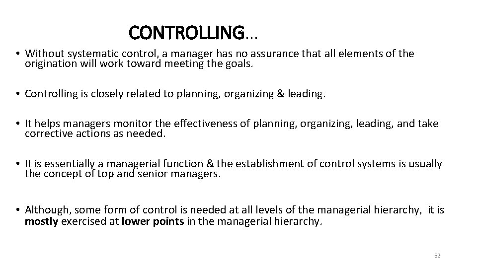 CONTROLLING… • Without systematic control, a manager has no assurance that all elements of