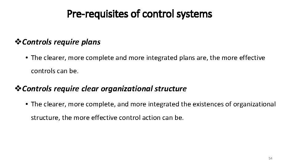 Pre-requisites of control systems v. Controls require plans • The clearer, more complete and