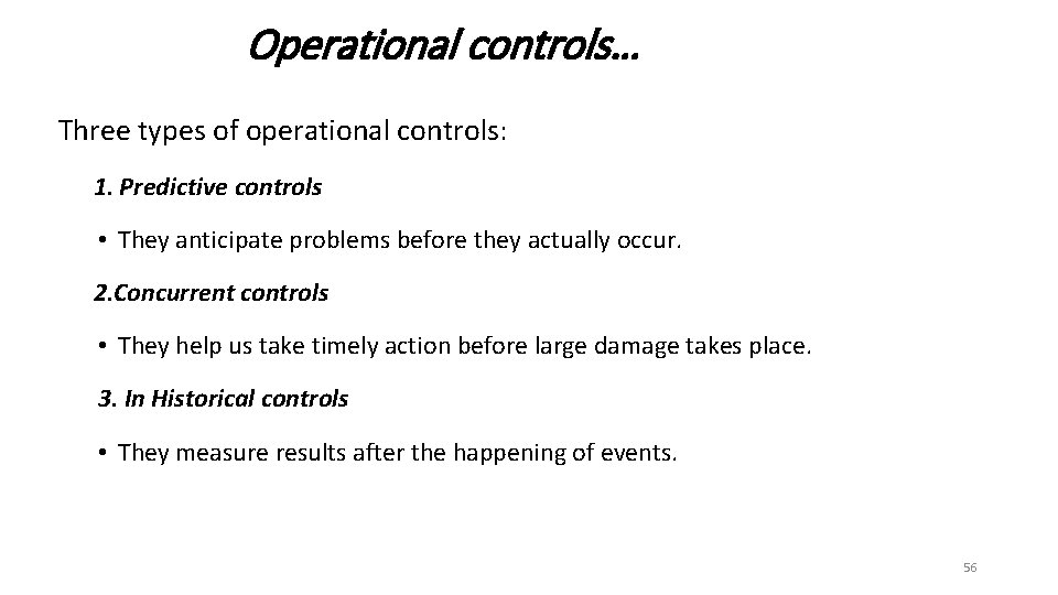 Operational controls… Three types of operational controls: 1. Predictive controls • They anticipate problems