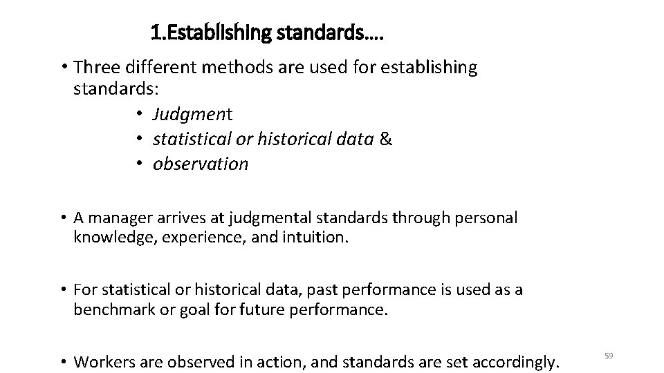 1. Establishing standards…. • Three different methods are used for establishing standards: • Judgment