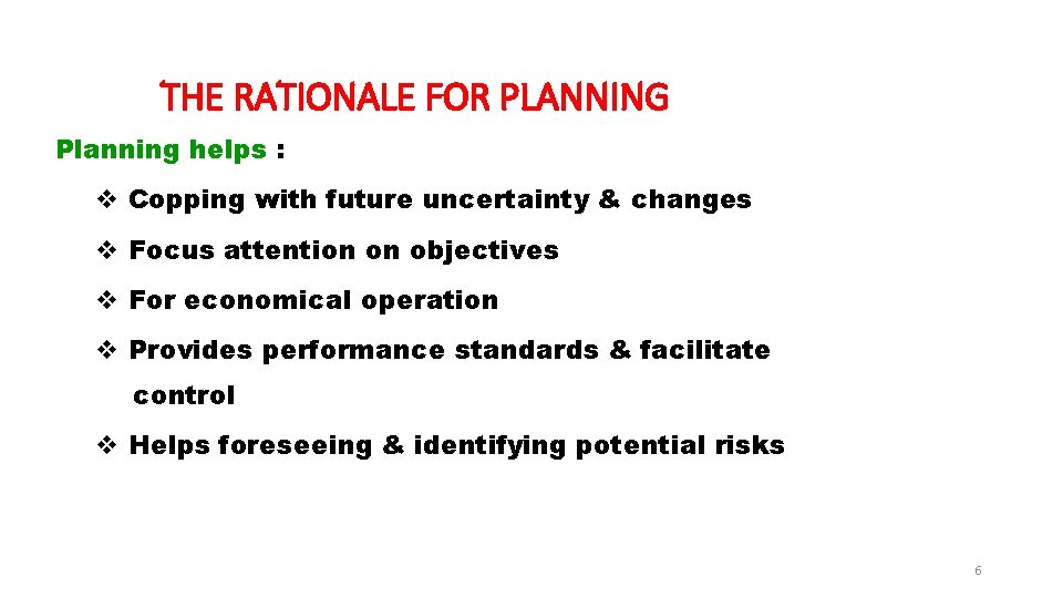 THE RATIONALE FOR PLANNING Planning helps : v Copping with future uncertainty & changes