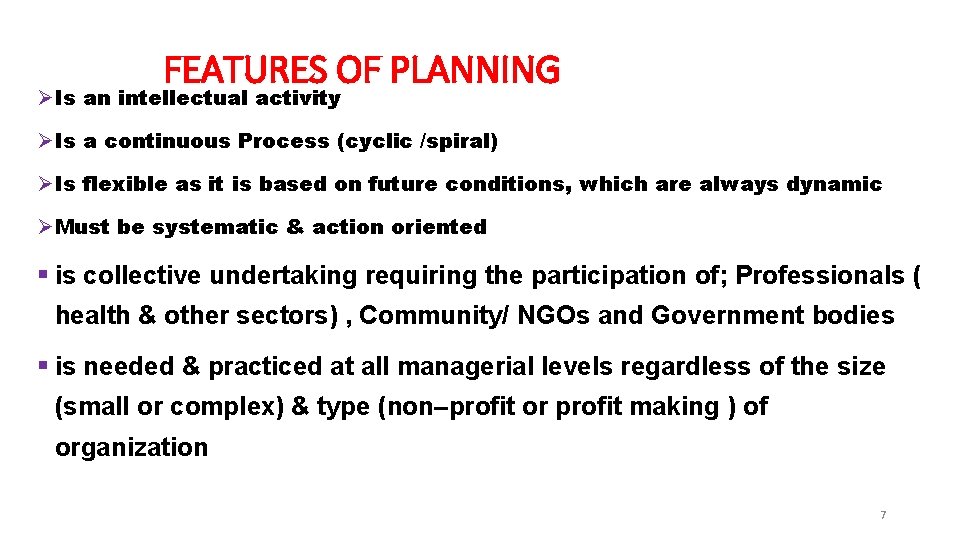 FEATURES OF PLANNING Ø Is an intellectual activity Ø Is a continuous Process (cyclic