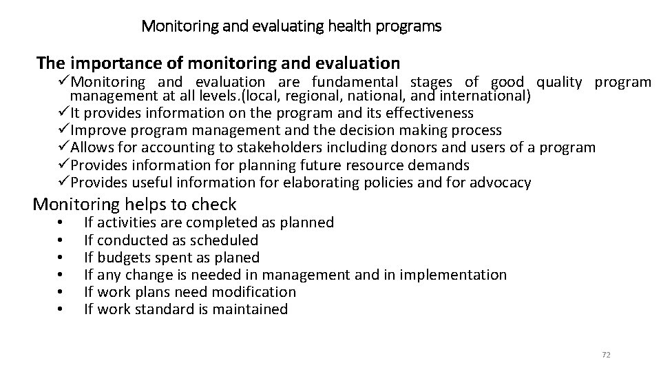 Monitoring and evaluating health programs The importance of monitoring and evaluation üMonitoring and evaluation