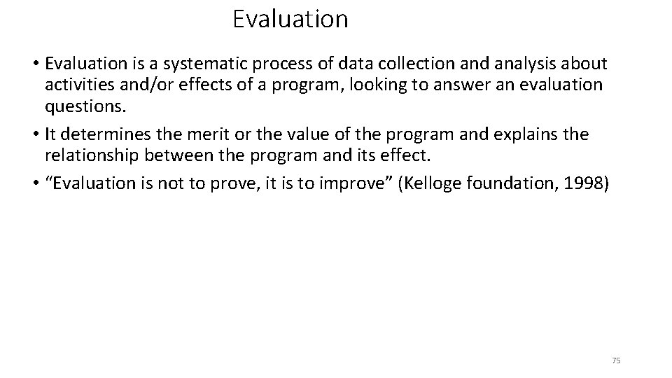 Evaluation • Evaluation is a systematic process of data collection and analysis about activities