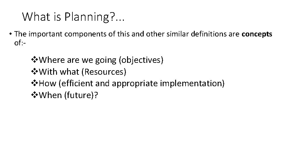 What is Planning? . . . • The important components of this and other