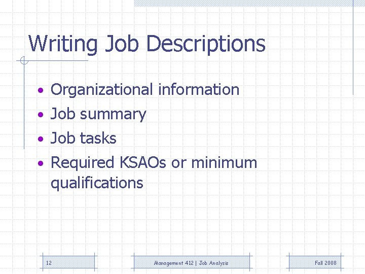 Writing Job Descriptions • Organizational information • Job summary • Job tasks • Required