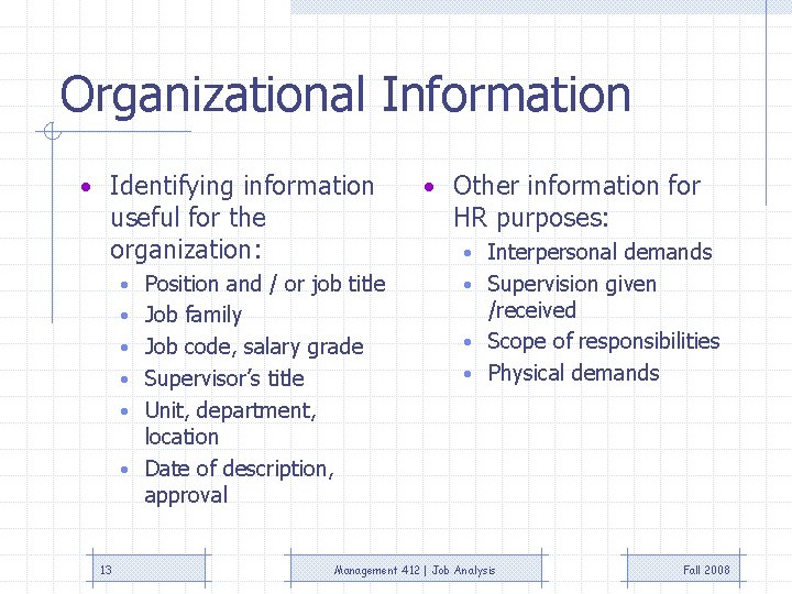 Organizational Information • Identifying information useful for the organization: • Other information for HR