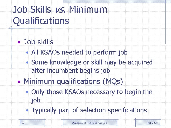 Job Skills vs. Minimum Qualifications • Job skills • All KSAOs needed to perform