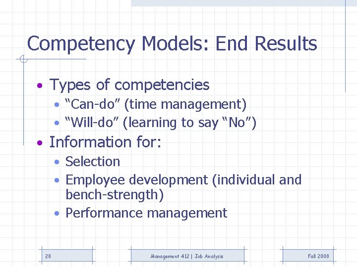 Competency Models: End Results • Types of competencies • “Can-do” (time management) • “Will-do”