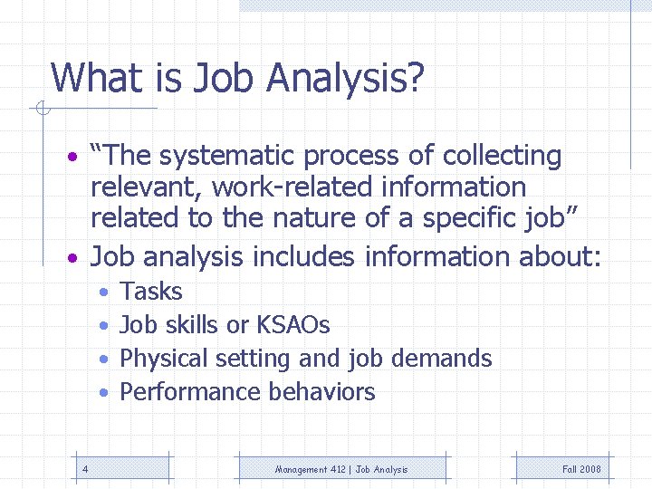 What is Job Analysis? • “The systematic process of collecting relevant, work-related information related