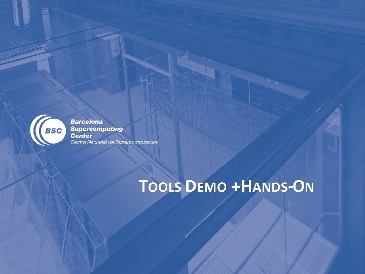TOOLS DEMO + HANDS-ON 